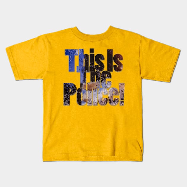 This Is The Police! Kids T-Shirt by afternoontees